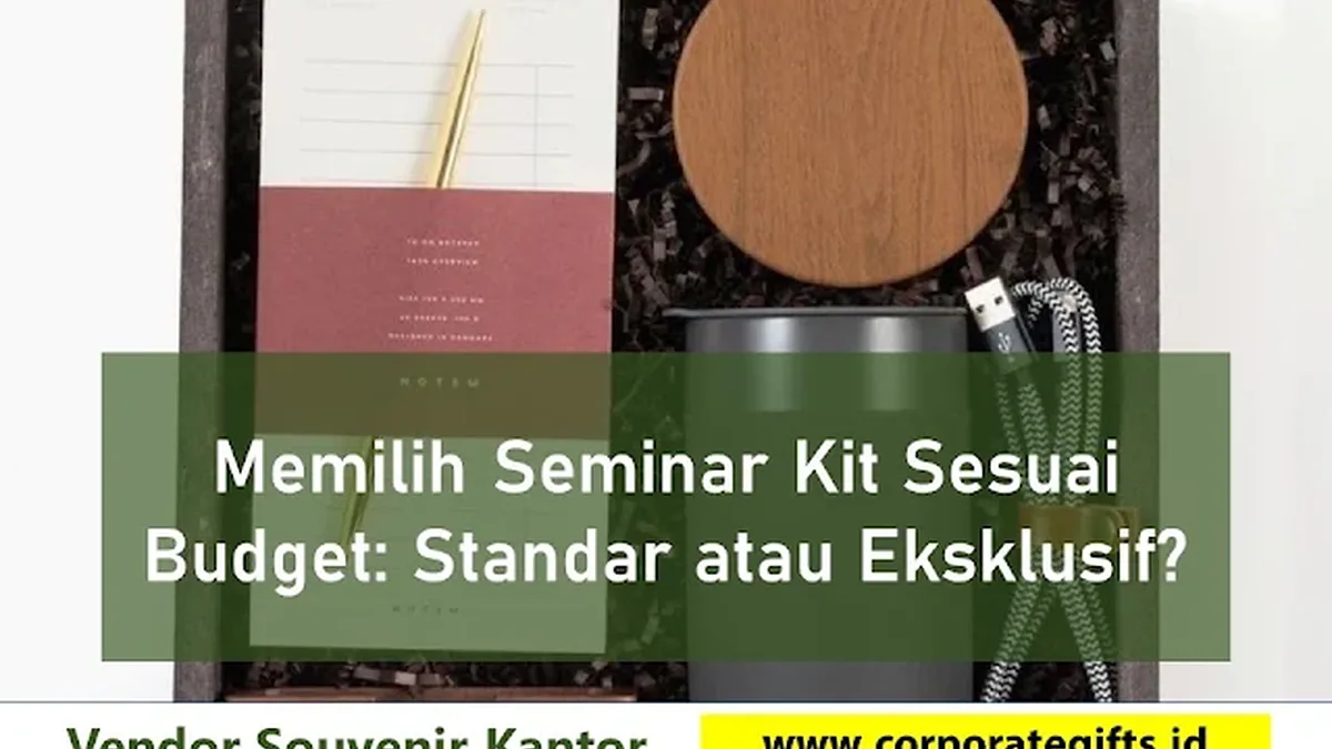 Perbandingan Seminar Kit Standar vs Eksklusif | CorporateGifts.ID