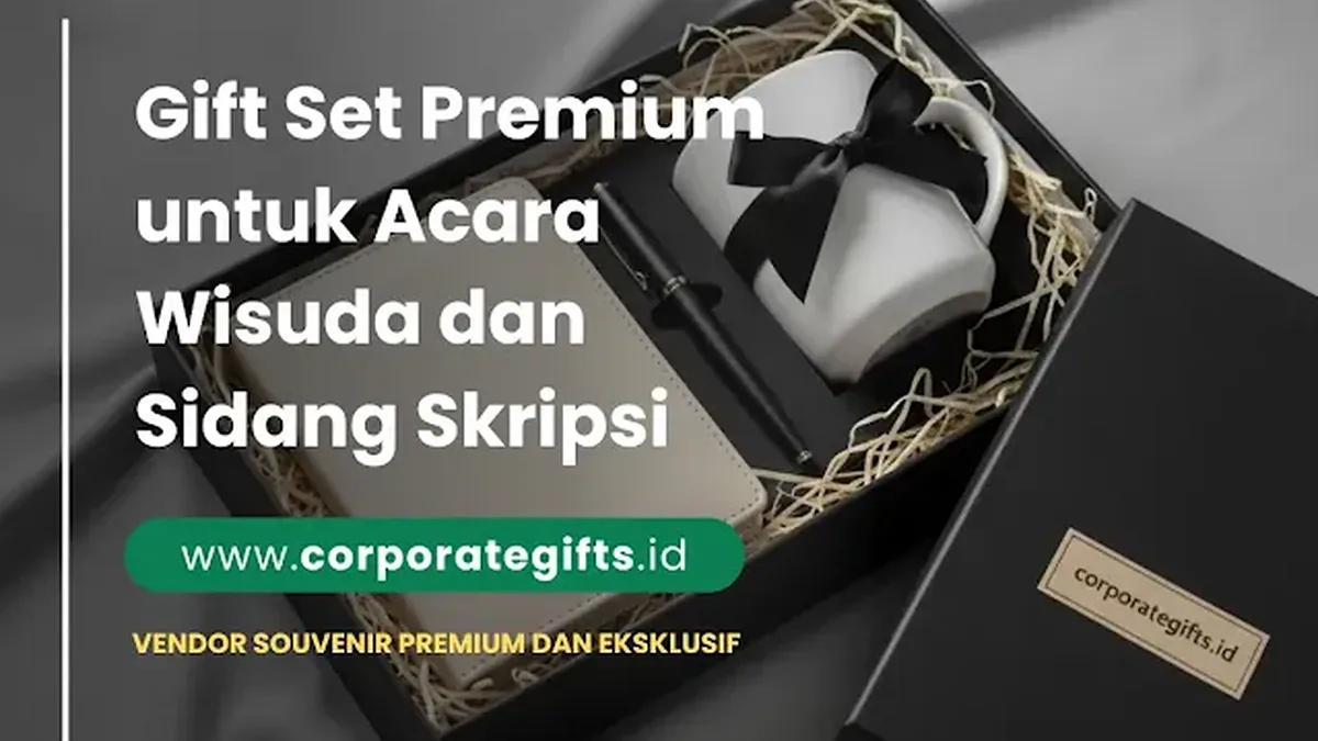 Gift Set Premium untuk Acara Wisuda dan Sidang Skripsi yang Mewah - CorporateGifts.ID